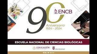 Noventa Aniversario de la Escuela Nacional de Ciencias Biológicas 1934 - 2024.
