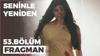 Seninle Yeniden 53. Bölüm Fragmanı - 17 Kasım Perşembe