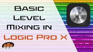 Basic Level Mixing in Logic Pro X - Pro Mix Academy