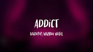 HAZBIN HOTEL - ADDICT (Lyrics)