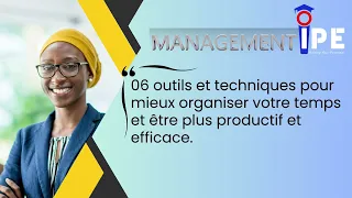 Management : Comment mieux organiser votre temps et être plus productif et efficace au travail?