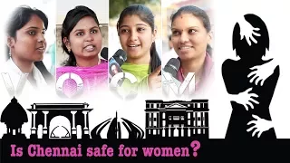 Is Chennai safe for Women ? | Voice of Common Man