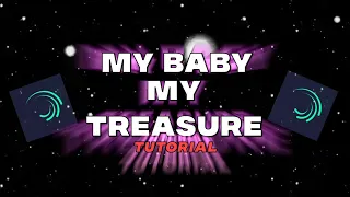 123 My baby My treasure | Lyrical Edit | Tutorial #3 | Alightmotion