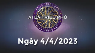 Ai Là Triệu Phú ngày 4/4/2023 - Đầy đủ - KHÔNG QUẢNG CÁO