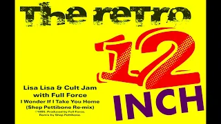 Lisa Lisa & Cult Jam with Full Force - I Wonder If I Take You Home (Shep Pettibone Re-mix)