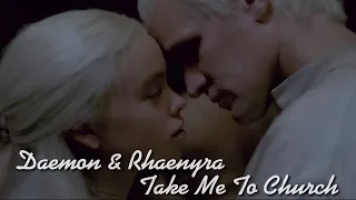 Daemon & Rhaenyra || Take Me To Chruch || (+1x05)