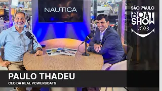 Paulo Thadeu da Real Powerboats | São Paulo Boat Show 2023 | NÁUTICA