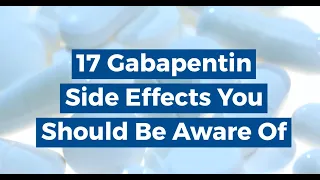 17 Gabapentin Side Effects You Should Be Aware Of