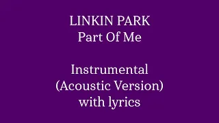 Linkin Park - Part Of Me Instrumental (Acoustic Version) with lyrics