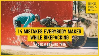 14 Mistakes Everybody Makes While Bikepacking (and How to Avoid Them)