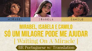Mirabel, Isabela e Camilo – Só Um Milagre Pode Me Ajudar [ Waiting On A Miracle ] (BR Portuguese)