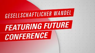 Featuring Future 2023 - Topic 5: Gesellschaftlicher Wandel