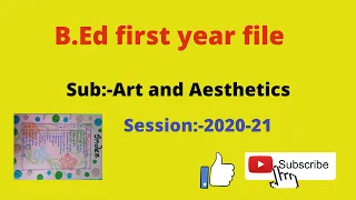 B.Ed first year file sub:-Art and aesthetics