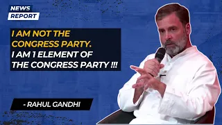 “I am not the Congress Party. I am 1 element of the Congress Party”, Rahul Gandhi | Paris | France