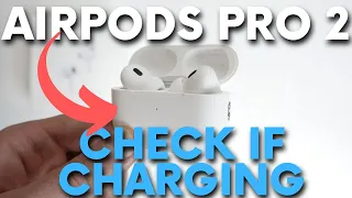 How to CHECK if AirPods Pro 2 are Charging?