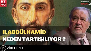 II Abdülhamid Neden Tartışılıyor?