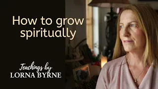 Lorna Byrne discusses how to grow spiritually