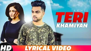 Teri Khamiyaan | Lyrical Video | Akhil |  | Jaani | B Praak | Latest Punjabi Songs 2018