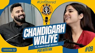 Chandigarh Waliye Ft. Aveera Singh Masson | Pod With Nik Ep -9