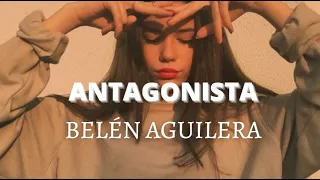 Belén Aguilera - ANTAGONISTA(lyrics)