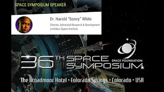 The 36th Space Symposium with Dr. Harold "Sonny" White