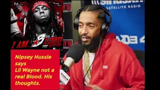 Nipsey Hussle says Lil Wayne is not a real blood.