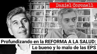 Profundizando en la REFORMA A LA SALUD: Lo bueno y lo malo de las EPS