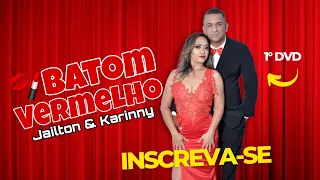 Jailton & Karinny - Batom Vermelho ( DVD completo ) Seresta