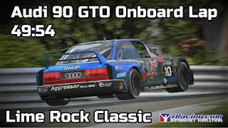 iRacing - Audi 90 GTO Lime Rock Classic Lap - 49:54