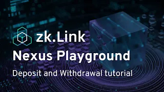 zkLink Nexus Playground: Learn how to Deposit and Withdraw