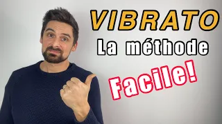 LE VIBRATO: la méthode facile et rapide