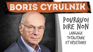 BORIS CYRULNIK : Pourquoi dire non, langage totalitaire et résistance (conférence)