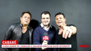 Leonardo e Eduardo Costa trazem muito bom humor no Cabaré