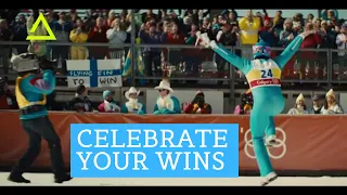 Eddie the Eagle 5/8 Motivational Scenes  - CELEBRATE YOUR WINS HOWEVER BIG OR SMALL