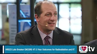 Heart Rhythm TV Update: HRS23 Late Breaker ENCORE-VT: 5 year outcomes for Radioablation and VT