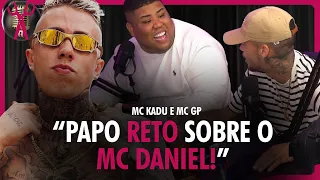 PAPO RETO, o que pensam MC KADU e MC GP sobre o MC DANIEL?