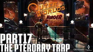 The Outer Worlds Murder On Eridanos Walkthrough Part 17 The Pteroray Trap