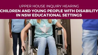 Children and young people with disability in NSW educational settings - 26 March 2024 hearing