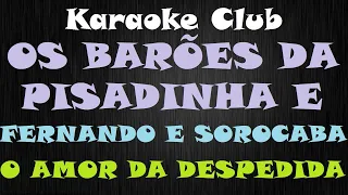 OS BARÕES DA PISADINHA E FERNANDO E SOROCABA - O AMOR DA DESPEDIDA ( KARAOKÊ )