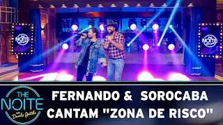 Fernando &  Sorocaba cantam "Zona de Risco"  | The Noite (08/05/19)