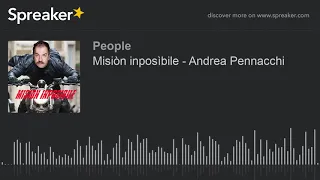 Misiòn inposìbile - Andrea Pennacchi