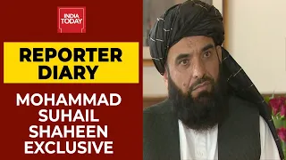 Taliban Spokesperson Speaks To India Today| Exclusive| Reporter Diary