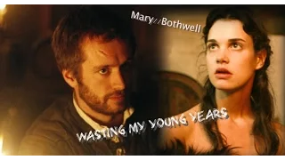 Wasting My Young Years | Mary/Bothwell |