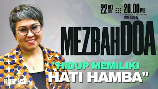 MEZBAH DOA SPECIAL "HIDUP MEMILIKI HATI HAMBA" - 22/10/23 - pk 20.00 WIB-PS.DEBBY BASJIR