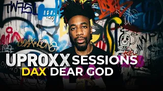 Dax - "Dear God" (Live Performance) | UPROXX Sessions