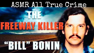 ASMR TRUE CRIME William George “Bill” Bonin “FREEWAY KILLER” #asmr #truecrimeasmr