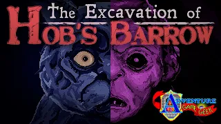 The Excavation of Hob's Barrow – Adventure Game Geek – Episode 86