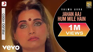 Jahan Aaj Hum Mile Hain - Ek Baar Milo Humse | Salma Agha | Ghazal Collection