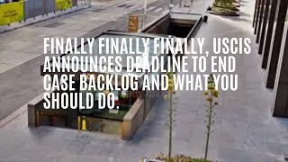 Finally Finally Finally, USCIS Announces Deadline To End Case Backlog And What You Should Do.