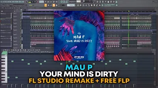 Mau P - Your Mind Is Dirty [FL Studio Remake + FREE FLP]